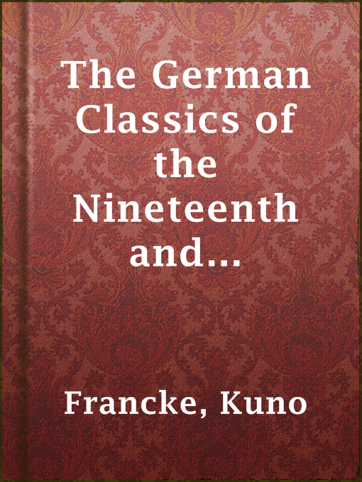 Kuno Francke作のThe German Classics of the Nineteenth and Twentieth Centuries, Volume 01の作品詳細 - 貸出可能